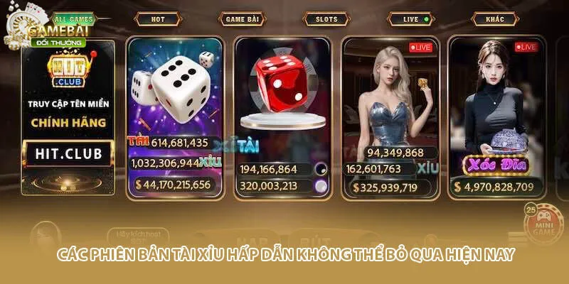 C&aacute;c phi&ecirc;n bản t&agrave;i xỉu hấp dẫn kh&ocirc;ng thể bỏ qua hiện nay