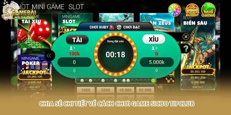 Chia sẻ chi tiết về c&aacute;ch chơi game sicbo Tipclub