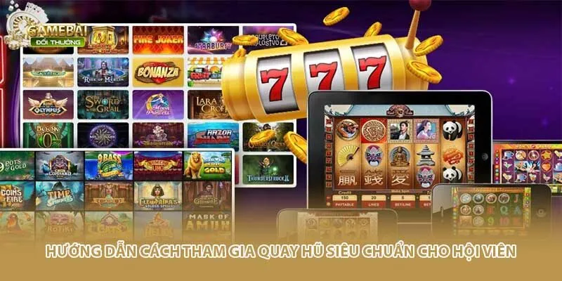 Hướng dẫn c&aacute;ch tham gia quay hũ si&ecirc;u chuẩn cho hội vi&ecirc;n