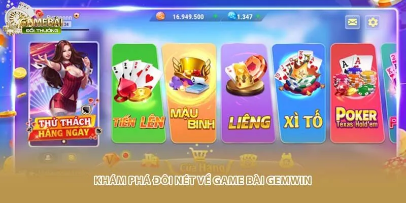 Kh&aacute;m ph&aacute; đ&ocirc;i n&eacute;t về game b&agrave;i Gemwin