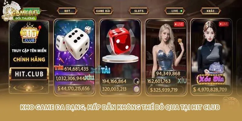 Kho game đa dạng, hấp dẫn kh&ocirc;ng thể bỏ qua tại Hit Club