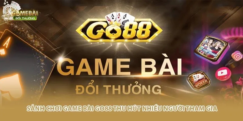 Sảnh chơi game b&agrave;i Go88 thu h&uacute;t nhiều người tham gia