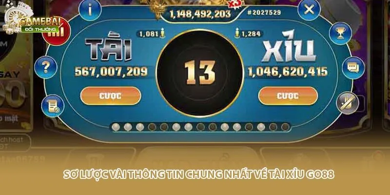 Sơ lược v&agrave;i th&ocirc;ng tin chung nhất về t&agrave;i xỉu GO88