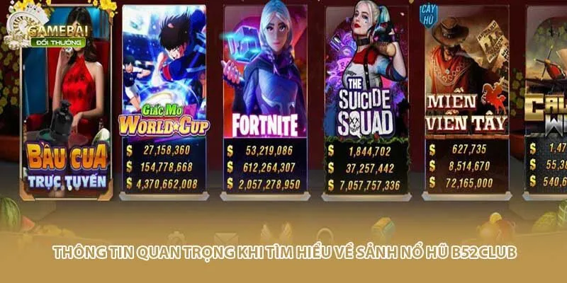 Th&ocirc;ng tin quan trọng khi t&igrave;m hiểu về sảnh nổ hũ B52club
