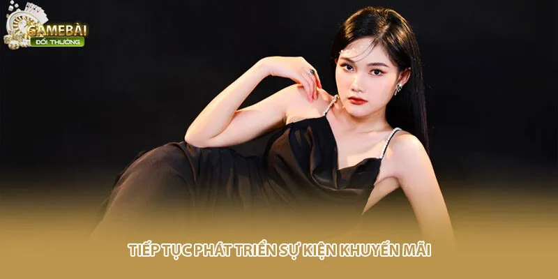 Tiếp tục phát triển sự kiện khuyến mãi